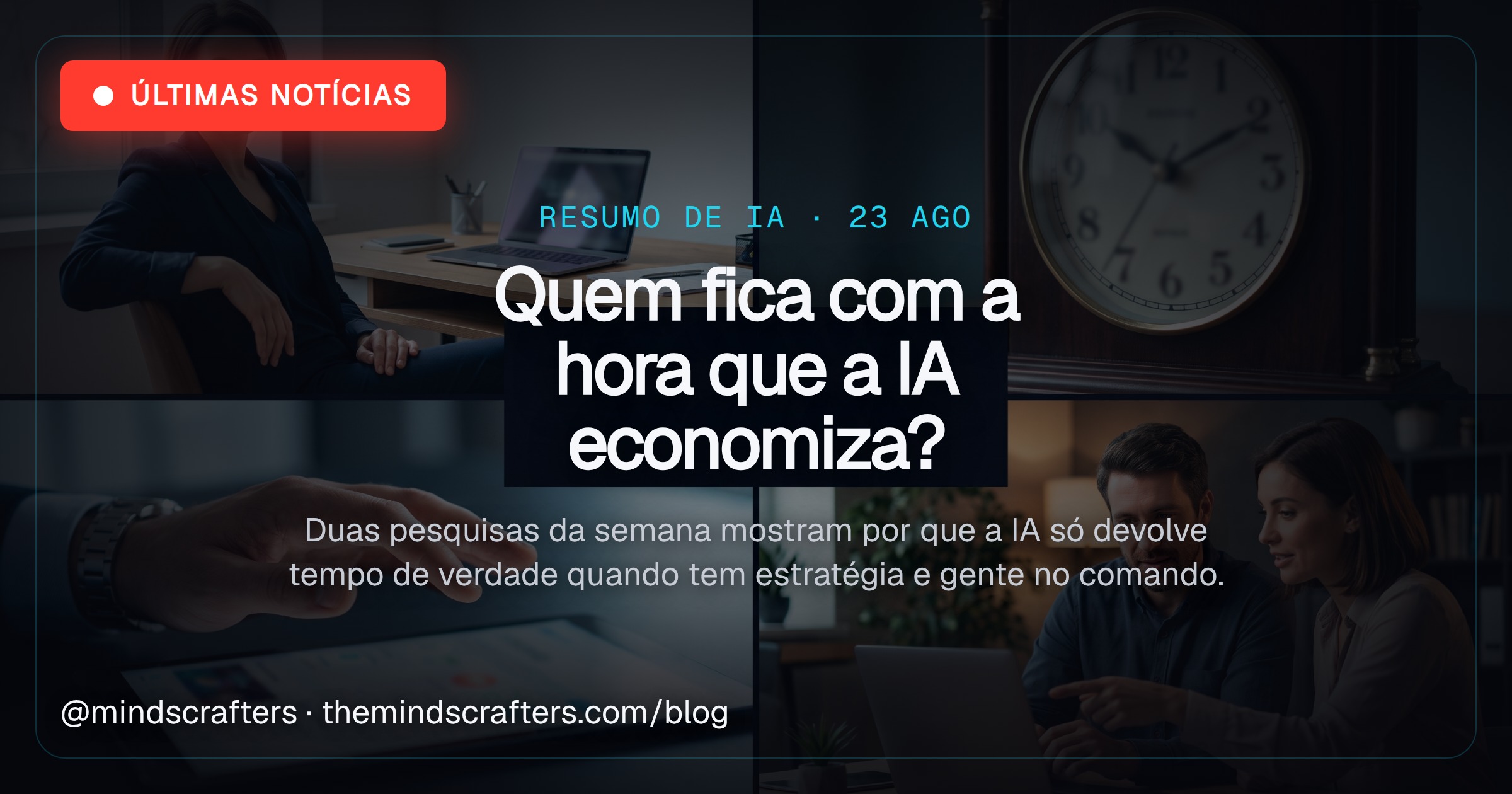 A IA promete devolver o seu tempo. Sozinha, ela faz o contrário.